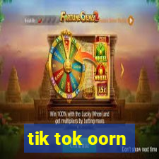 tik tok oorn